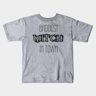 Baddest Witch In Town Kids T-Shirt